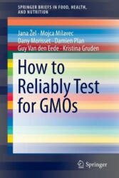 How to Reliably Test for GMOs - Jana Zel, Mojca Milavec, Dany Morisset, Damien Plan (2011)