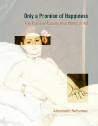 Only a Promise of Happiness: The Place of Beauty in a World of Art (ISBN: 9780691177601)