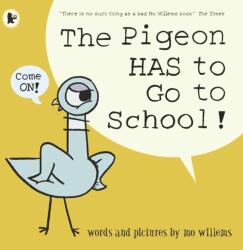 Pigeon HAS to Go to School! - Mo Willems (ISBN: 9781406389012)