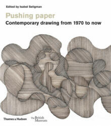 Pushing paper: Contemporary drawing from 1970 to now - Isabel Seligman (ISBN: 9780500480540)