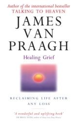 Healing Grief - James Van Praagh (2009)