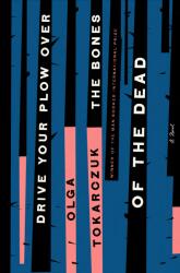 Drive Your Plow Over the Bones of the Dead - Olga Tokarczuk, Antonia Lloyd-Jones (ISBN: 9780593086407)