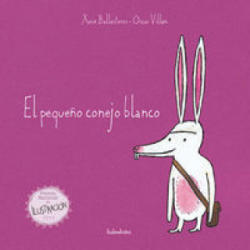 El peque? o conejo blanco - XOSE BALLESTEROS, OSCAR VILLAN (ISBN: 9788484645658)