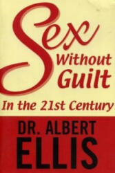 Sex Without Guilt In The 21st Century - Albert Ellis (ISBN: 9781569802588)