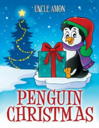 Penguin Christmas: Christmas Stories, Jokes, Games, Activities, and Christmas Coloring Book! - Uncle Amon (ISBN: 9781519536235)