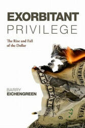 Exorbitant Privilege - Barry Eichengreen (2011)