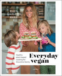 Everyday Vegan: Healthy Plant-Based Cooking for the Entire Family (ISBN: 9789401462907)