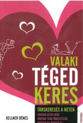 Valaki téged keres - Társkeresés a Neten: Hogyan kezdj neki - Hogyan tedd tökéletessé - Hogyan ne rontsd el (2008)