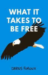 What It Takes To Be Free - Darius Foroux (ISBN: 9789083023823)