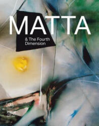 Roberto Matta and the Fourth Dimension - Roberto Matta (ISBN: 9788857240268)