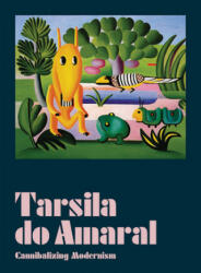 Tarsila Do Amaral: Cannibalizing Modernism - Fernando Oliva (ISBN: 9788531000706)