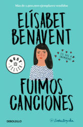 FUIMOS CANCIONES - ELISABET BENAVENT (ISBN: 9788466346498)