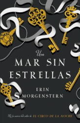 Un Mar Sin Estrellas - Erin Morgenstern (ISBN: 9788416517251)