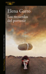 Los Recuerdos del Porvenir / Recollections of Things to Come - Garro, Elena (ISBN: 9786073183376)