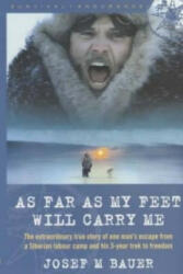 As Far as My Feet Will Carry Me - Joseph Martin Bauer (2003)