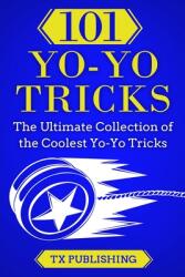 101 Yo-Yo Tricks: The Ultimate Collection of the Coolest Yo-Yo Tricks (ISBN: 9783907269077)