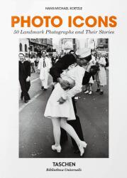Photo Icons. 50 Landmark Photographs and Their Stories - Koetzle Hans-Michael (ISBN: 9783836577748)