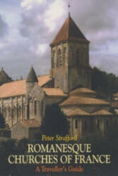Romanesque Churches of France - Peter Strafford (2005)
