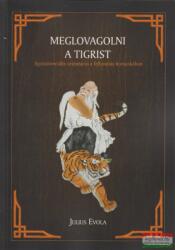 Julius Evola - Meglovagolni a Tigrist - Egzisztenciális orientáció a felbomlás korszakában (2009)