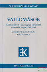 Grétsy László szerk. - Vallomások - Harminchárom jeles magyar kortársunk gondolatai anyanyelvünkről (2009)