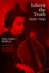 Inherit the Truth 1939-1945 - Anita Lasker-Wallfis (1996)