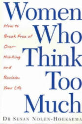 Women Who Think Too Much - Susan Nolen-Hoeksema (2004)