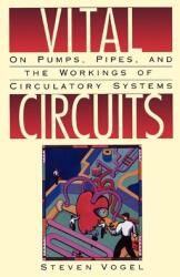 Vital Circuits: On Pumps Pipes and the Workings of Circulatory Systems (1993)