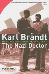 Karl Brandt: The Nazi Doctor - Ulf Schmidt (2008)