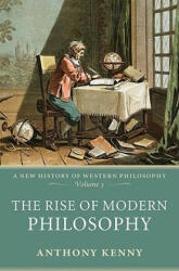 Rise of Modern Philosophy - Anthony Kenny (2008)