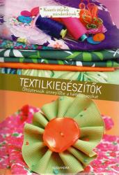 Textilkiegészítők - Kreatív ötletek mindenkinek (2009)