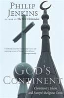 God's Continent: Christianity Islam and Europe's Religious Crisis (2009)