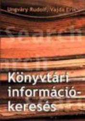 Ungváry Rudolf  Vajda Erik: Könyvtári információkeresés könyv (ISBN: 9789639326293)