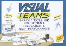 Visual Teams: Graphic Tools for Commitment, Innova tion, and High Performance - David Sibbet (2011)