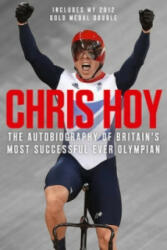 Chris Hoy: The Autobiography - Chris Hoy (2010)