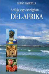 A VILÁG EGY ORSZÁGBAN. . . DÉL-AFRIKA (ISBN: 9789630070362)