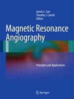 Magnetic Resonance Angiography: Principles and Applications (2012)
