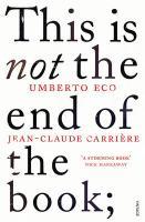 This is Not the End of the Book - A conversation curated by Jean-Philippe de Tonnac (2012)
