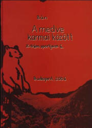 A MEDVE KARMAI KÖZÖTT /X-TRÉM SPORTJAIM 6 (2006)