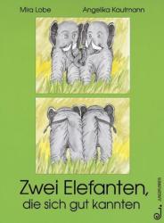 Zwei Elefanten, die sich gut kannten - Mira Lobe, Angelika Kaufmann (1996)