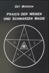 Praxis der weissen und schwarzen Magie - Det Morson (1999)