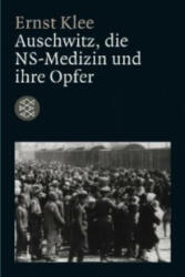 Auschwitz, die NS-Medizin und ihre Opfer - Ernst Klee (2001)
