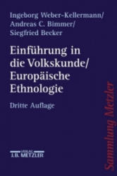 Einfuhrung in die Volkskunde / Europaische Ethnologie - Ingeborg Weber-Kellermann, Andreas C. Bimmer, Siegfried Becker (2003)