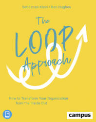 Loop Approach - How to Transform Your Organization from the Inside Out - Sebastian Klein, Ben Hughes (ISBN: 9783593511207)