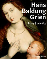 Hans Baldung Grien - Holger Jacob-Friesen, Hans (gen. Grien) Baldung (ISBN: 9783422979819)