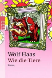 Wie die Tiere - Wolf Haas (2002)