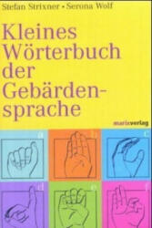 Kleines Wörterbuch der Gebärdensprache - Stefan Strixner, Serona Wolf (2004)