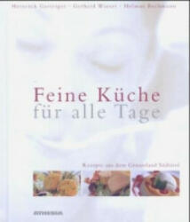 Feine Küche für alle Tage - Heinrich Gasteiger, Gerhard Wieser, Helmut Bachmann (2003)