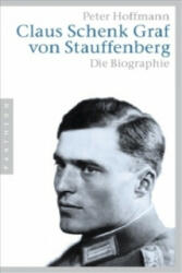 Claus Schenk Graf von Stauffenberg - Peter Hoffmann (2007)