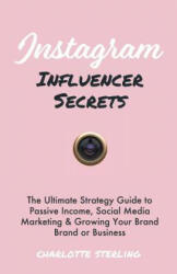 Instagram Influencer Secrets - Charlotte Sterling (ISBN: 9781999177041)