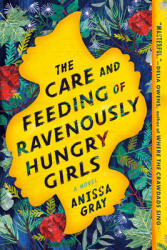 The Care and Feeding of Ravenously Hungry Girls (ISBN: 9781984802446)